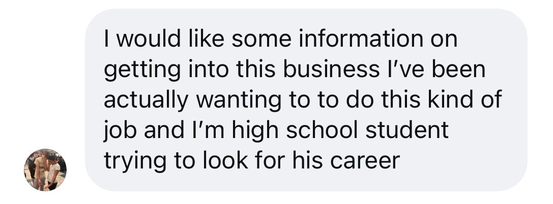 Instagram message: Hey man I know this is a long shot, wondering how one gets into this trade